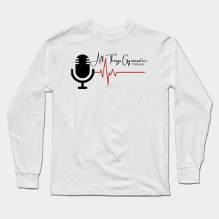 All Things Gymnastics Podcast Design #4 Long Sleeve T-Shirt